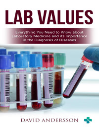 Andersson, David — Lab Values: Everything You Need to Know about Laboratory Medicine and its Importance in the Diagnosis of Diseases