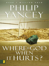Philip Yancey [Yancey, Philip] — Where Is God When It Hurts/What's So Amazing About Grace?