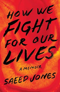 Saeed Jones — How We Fight for Our Lives: A Memoir