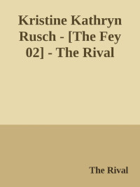 Kristine Kathryn Rusch — The Rival - The Fey 02