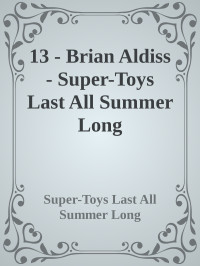 Brian Aldiss — Super-Toys Last All Summer Long