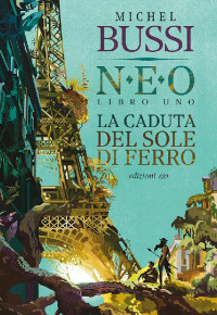 Michel Bussi [Bussi, Michel] — La caduta del sole di ferro. N.E.O. - Libro uno
