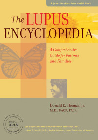 Thomas, Donald E. [Thomas, Donald E.] — The Lupus Encyclopedia (A Johns Hopkins Press Health Book)