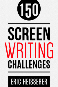 Heisserer, Eric [Heisserer, Eric] — 150 Screenwriting Challenges