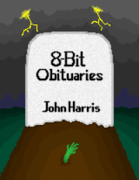 John Harris [Harris, John] — 8-Bit Obituaries