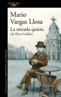 Mario Vargas Llosa — La mirada quieta (de Pérez Galdós)