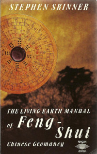 Stephen Skinner — the Living Earth manual of Feng-Shui Chinese Geomancy