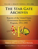 Edwin C. May, Sonali Bhatt Marwaha — The Star Gate archives : reports of the United States government sponsored Psi program, 1972-1995. Volume 1, Remote viewing, 1972-1984