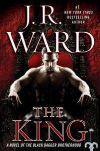 J. R. Ward — The King (Black Dagger Brotherhood, #12)
