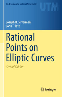 Joseph H. Silverman, John T. Tate — Rational Points on Elliptic Curves