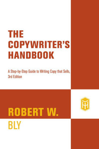 Bly, Robert W. — The Copywriter’s Handbook