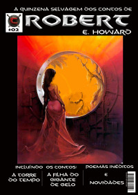 Robert E. Howard — A Quinzena Selvagem dos Contos de Robert E. Howard