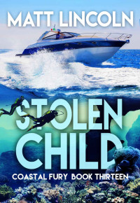 Matt Lincoln [Lincoln, Matt] — Stolen Child (Coastal Fury Book 13)