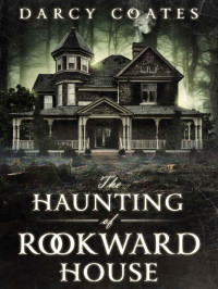 Coates, Darcy — The Haunting of Rookward House