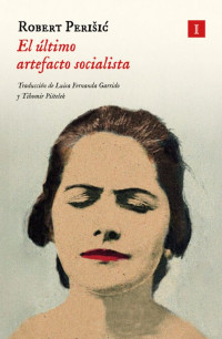 Robert Perišić — El último artefacto socialista
