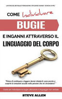 Steve Allen — Linguaggio Corporale - Come Individuare Bugie E Inganni Attraverso Il Linguaggio del Corpo