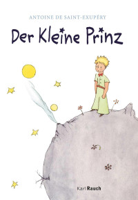 Antoine de Saint-Exupéry — Der Kleine Prinz