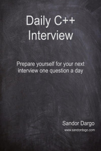 Sandor Dargo — Daily C++ Interview : Prepare yourself for your next interview one question a day