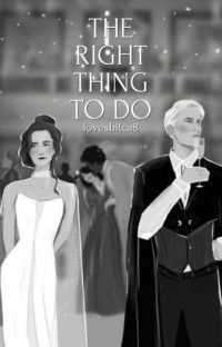 lovesbitca8 — The Right Thing To Do | Dramione