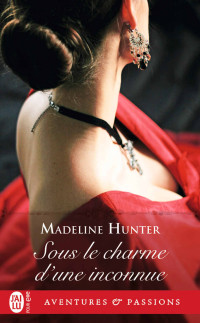 Madeline Hunter [Hunter, Madeline] — Decadent dukes society 2 - Sous le charme d'une inconnue