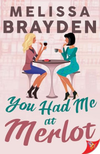 Melissa Brayden — You Had Me at Merlot