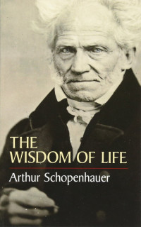 Arthur Schopenhauer — The Wisdom of Life