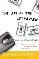 Grobel, Lawrence — The Art of the Interview: Lessons from a Master of the Craft