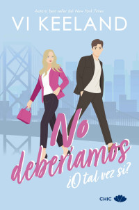 Vi Keeland — No deberíamos ¿O tal vez sí?