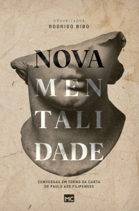 Rodrigo Bibo & Alexandre Miglioranza & Cacau Marques & Victor Fontana & Paulo Won — Nova mentalidade: Conversas em torno da carta de Paulo aos Filipenses