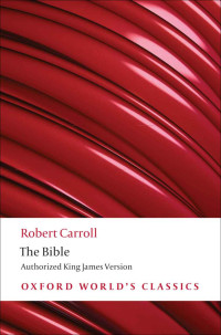 Robert Carroll — The Bible: Authorized King James Version (Oxford World's Classics)