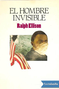 Ralph Ellison — El hombre invisible