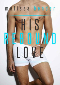 Bender, Melissa — His Rebound Love
