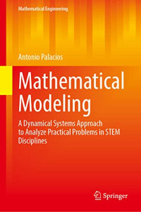 Antonio Palacios — Mathematical Modeling: A Dynamical Systems Approach to Analyze Practical Problems in STEM Disciplines
