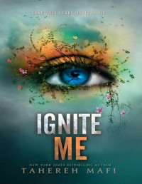 Tahereh Mafi — Ignite me (no oficial)