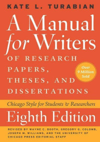 Kate L. Turabian — A Manual for Writers of Research Papers, Theses, and Dissertations, Eighth Edition