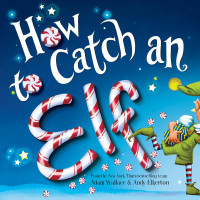 Adam Wallace; Andy Elkerton — How to Catch an Elf