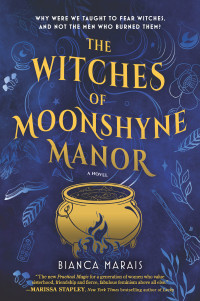 Bianca Marais — The Witches of Moonshyne Manor (Witchy Paranormal Women's Fiction)