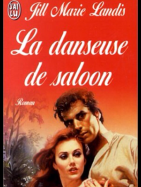 Jill Marie Landis [Landis, Jill Marie] — La danseuse de saloon