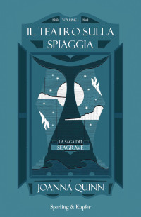 Joanna Quinn — Il teatro sulla spiaggia. La saga dei Seagrave. Volume 1