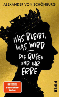 Alexander von Schönburg — Was bleibt, was wird - die Queen und ihr Erbe
