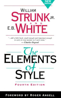William Strunk & E. B. White — The Elements of Style （4th, new edition)