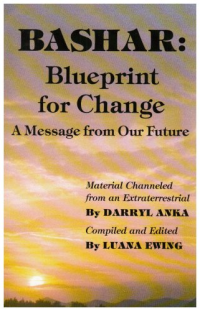 Darryl Anka, Luana Ewing — Bashar: Blueprint for Change : A Message From Our Future