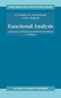 Leonid P. Lebedev, Iosif I. Vorovich, G.M.L. Gladwell — Functional Analysis: Applications in Mechanics and Inverse Problems, Second Edition