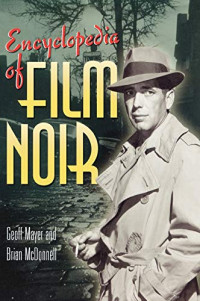 Geoff Mayer, Brian McDonnell — Encyclopedia of Film Noir