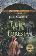 Juliet Marillier — La figlia della foresta. La trilogia di Sevenwaters