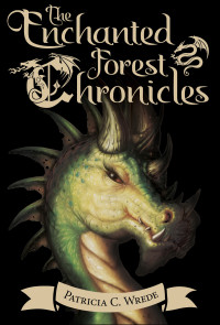 Patricia C. Wrede — The Enchanted Forest Chronicles