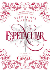 Stephanie Garber — Espetacular
