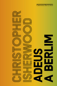 Christopher Isherwood — Adeus a Berlim