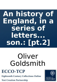 Oliver Goldsmith — An history of England, in a series of letters from a nobleman to his son.: [pt.2]