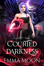 Emma Moon — Courted by Darkness: A Fantasy Romance (Broken Fae Promises Book 3)